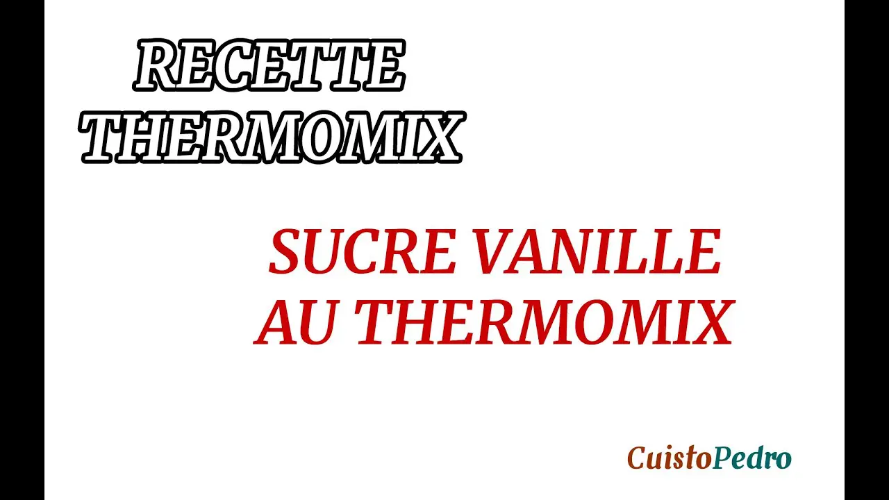 Recette : Comment faire du sucre vanillé au Thermomix TM5 ?
