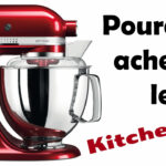 pourquoi acheter le kitchenaid